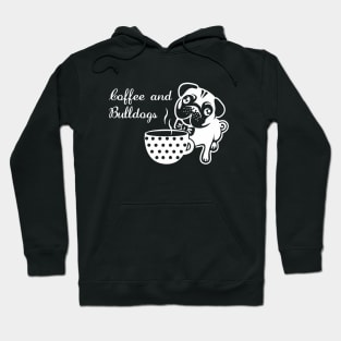 Cute Coffee and Bulldogs Quote Hoodie